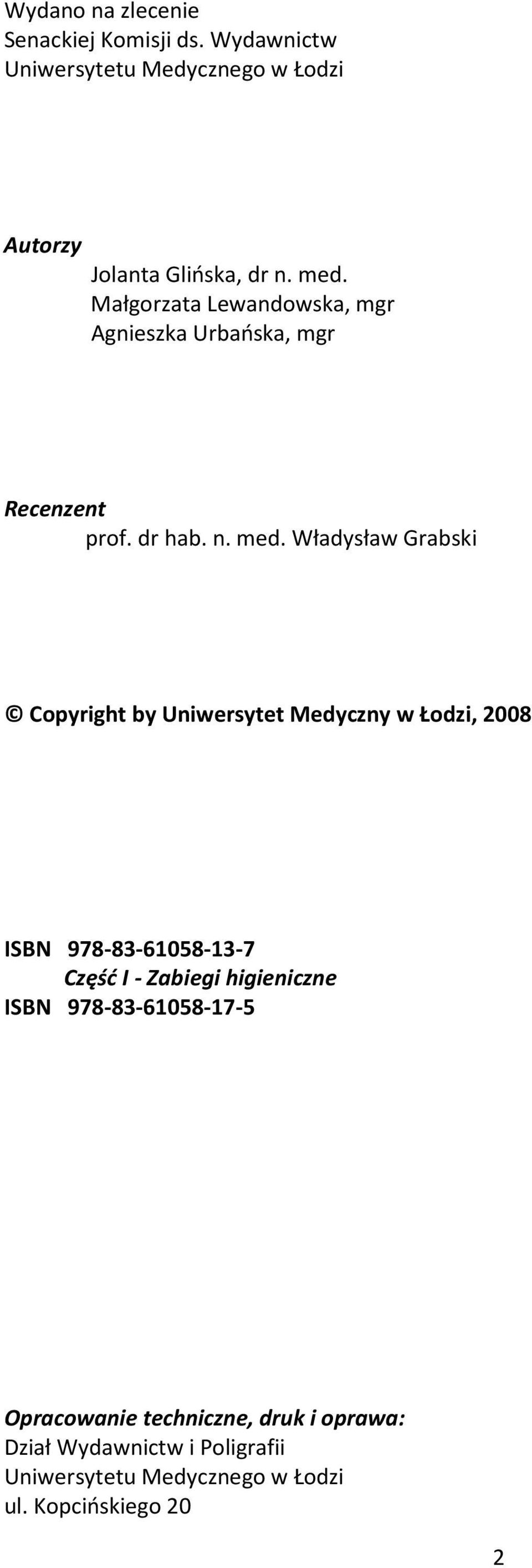 Władysław Grabski Copyright by Uniwersytet Medyczny w Łodzi, 2008 ISBN 978-83-61058-13-7 Część I - Zabiegi