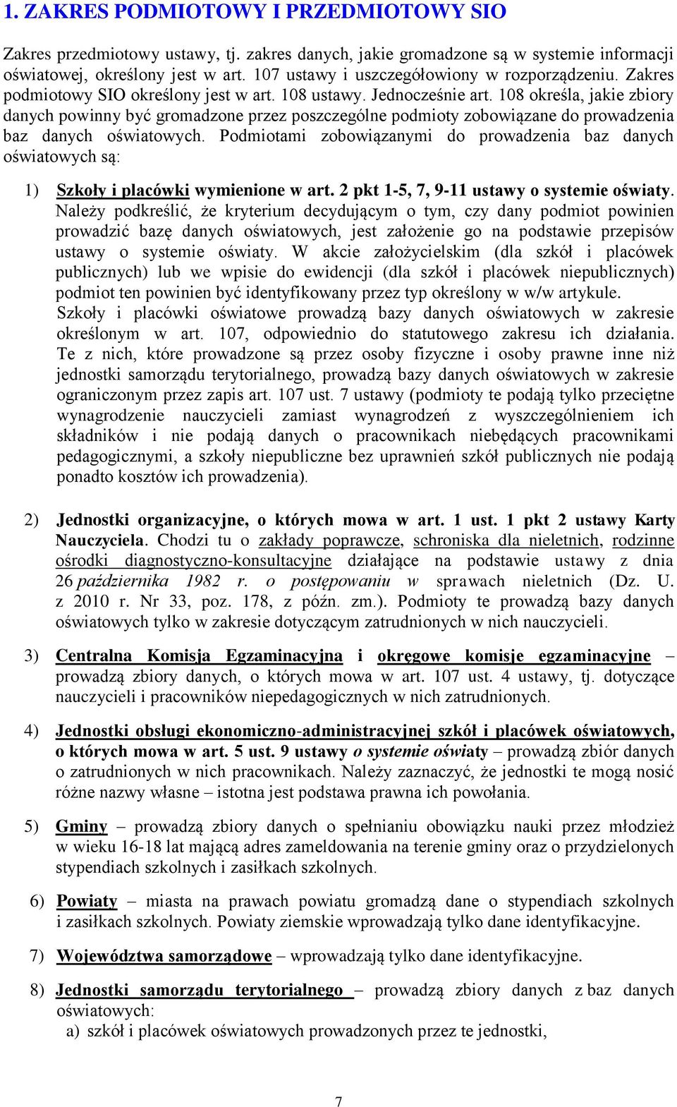 108 określa, jakie zbiory danych powinny być gromadzone przez poszczególne podmioty zobowiązane do prowadzenia baz danych oświatowych.