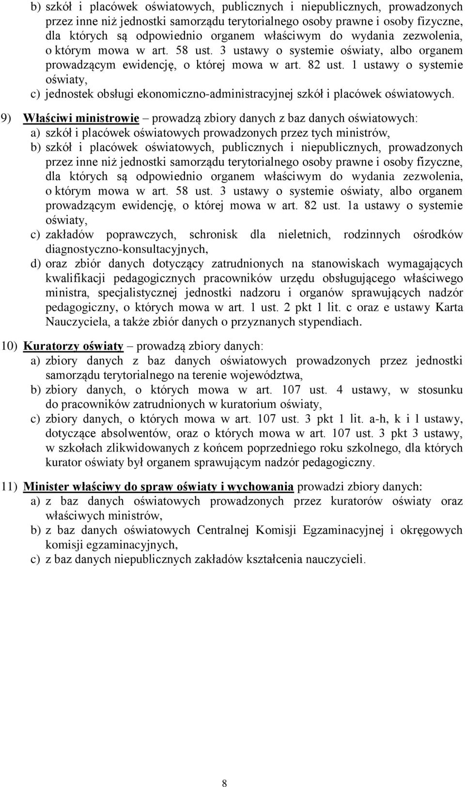 1 ustawy o systemie oświaty, c) jednostek obsługi ekonomiczno-administracyjnej szkół i placówek oświatowych.
