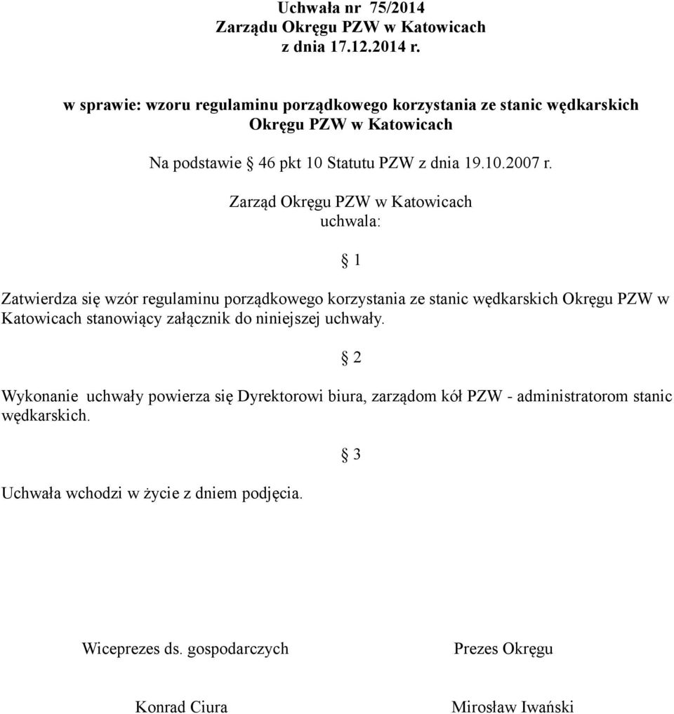 Zarząd Okręgu PZW w Katowicach uchwala: Zatwierdza się wzór regulaminu porządkowego korzystania ze stanic wędkarskich Okręgu PZW w Katowicach