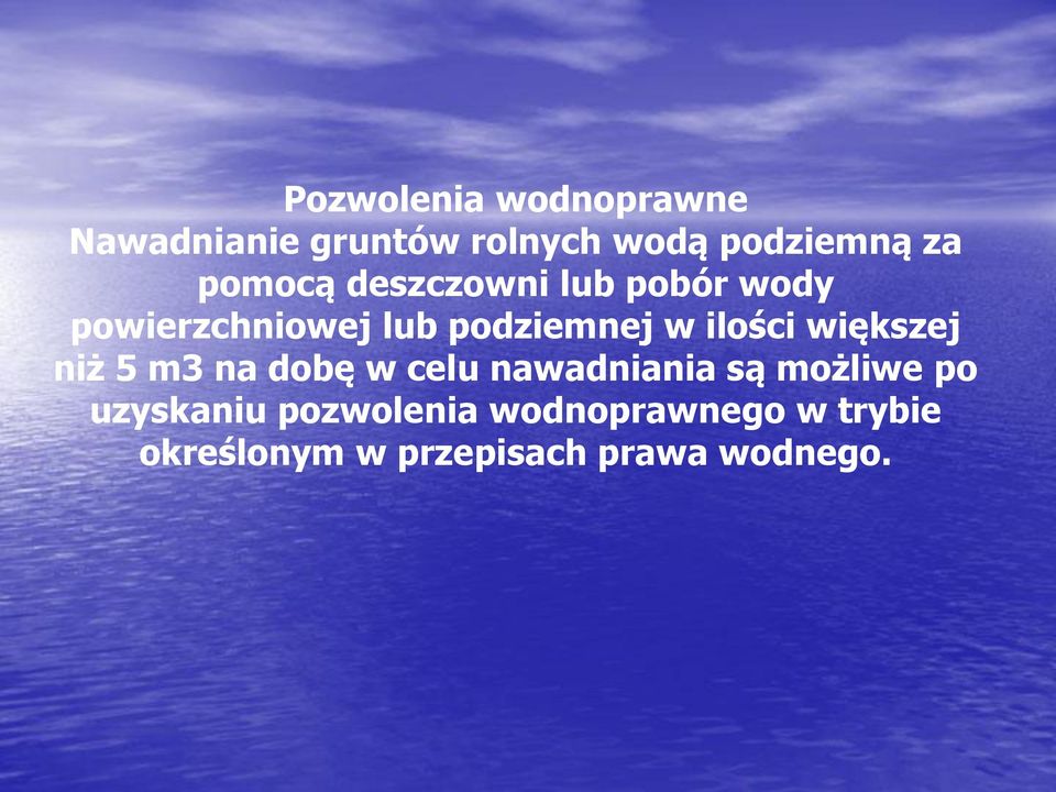 ilości większej niż 5 m3 na dobę w celu nawadniania są możliwe po