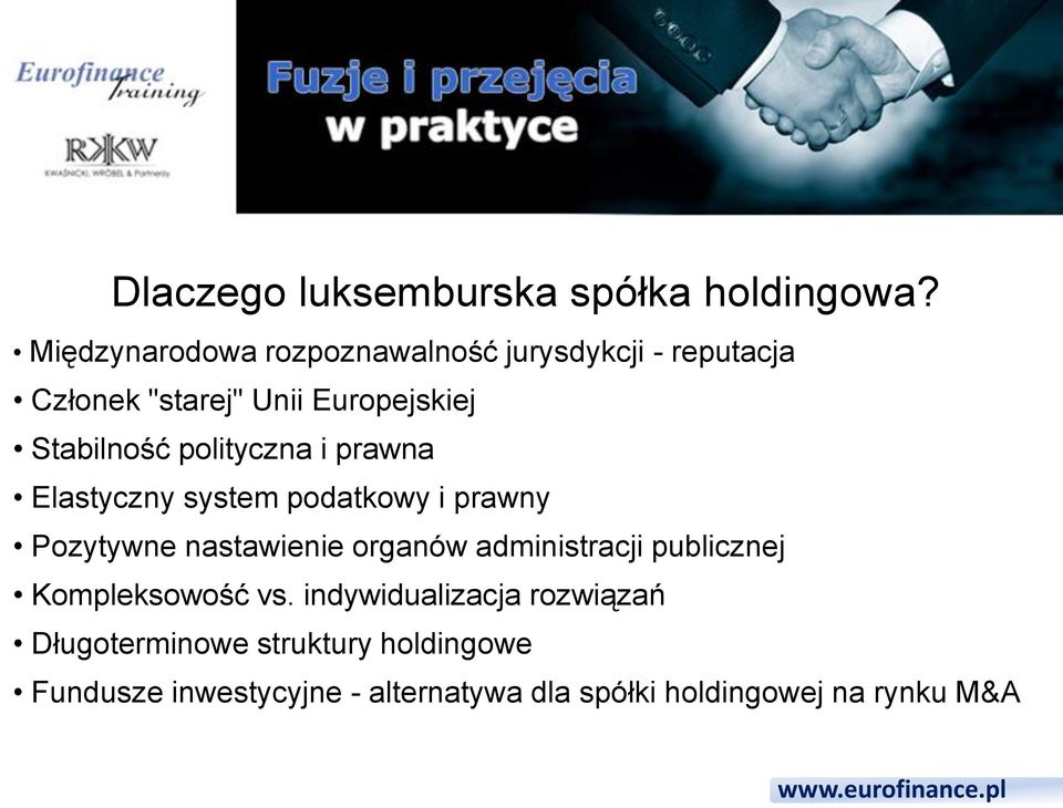 polityczna i prawna Elastyczny system podatkowy i prawny Pozytywne nastawienie organów administracji