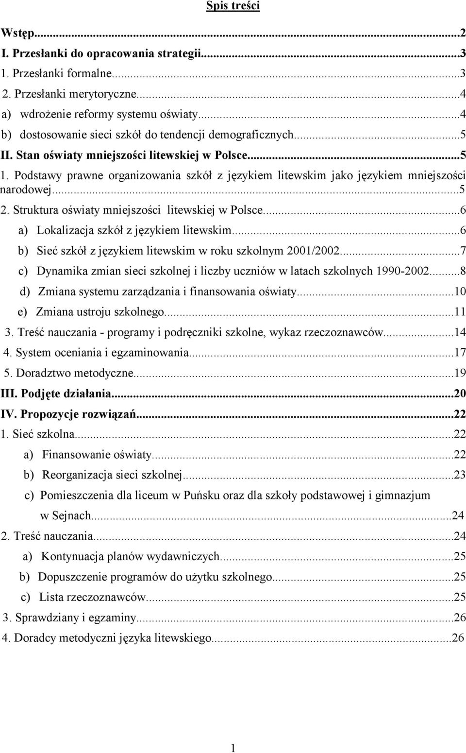 Podstawy prawne organizowania szkół z językiem litewskim jako językiem mniejszości narodowej...5 2. Struktura oświaty mniejszości litewskiej w Polsce...6 a) Lokalizacja szkół z językiem litewskim.