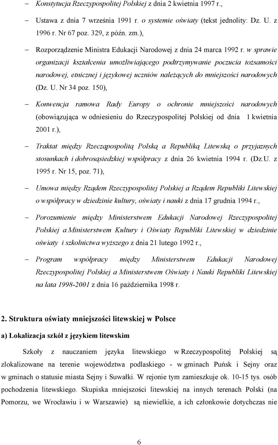 w sprawie organizacji kształcenia umożliwiającego podtrzymywanie poczucia tożsamości narodowej, etnicznej i językowej uczniów należących do mniejszości narodowych (Dz. U. Nr 34 poz.
