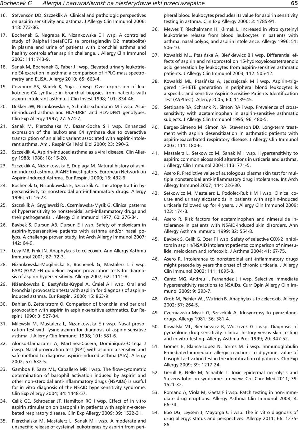 J Allergy Clin Immunol 2003; 111: 743-9. 18. Sanak M, Bochenek G, Faber J i wsp. Elevated urinary leukotriene E4 excretion in asthma: a comparison of HPLC-mass spectrometry and ELISA.