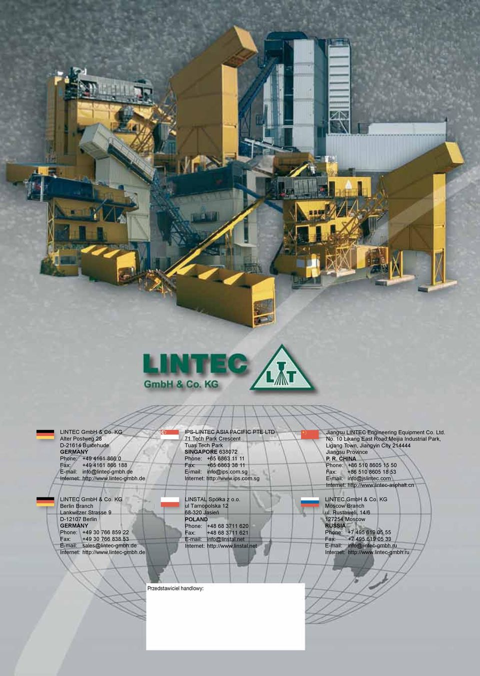 de Internet: http://www.lintec-gmbh.de IPS-LINTEC ASIA PACIFIC PTE LTD 71 Tech Park Crescent Tuas Tech Park SINGAPORE 638072 Phone: +65 6863 11 11 Fax: +65 6863 38 11 E-mail: info@ips.com.