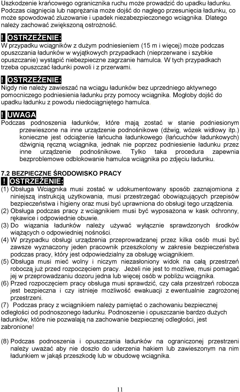 ! OSTRZEŻENIE: W przypadku wciągników z dużym podniesieniem (15 m i więcej) może podczas opuszczania ładunków w wyjątkowych przypadkach (nieprzerwane i szybkie opuszczanie) wystąpić niebezpieczne