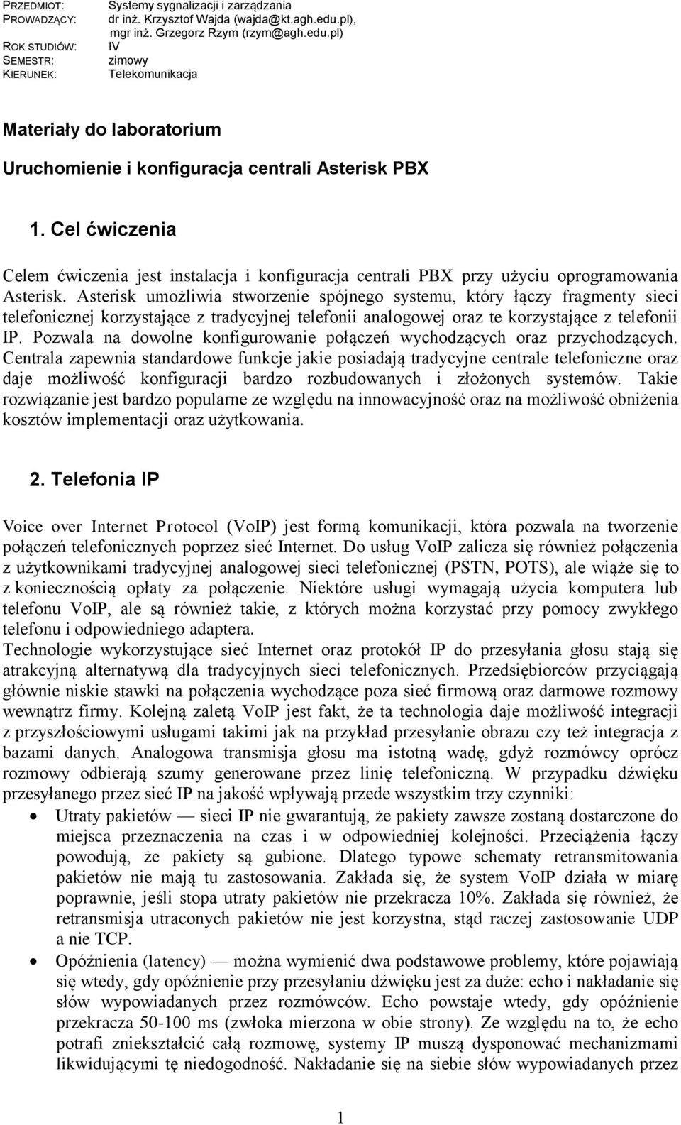 Pozwala na dowolne konfigurowanie połączeń wychodzących oraz przychodzących.