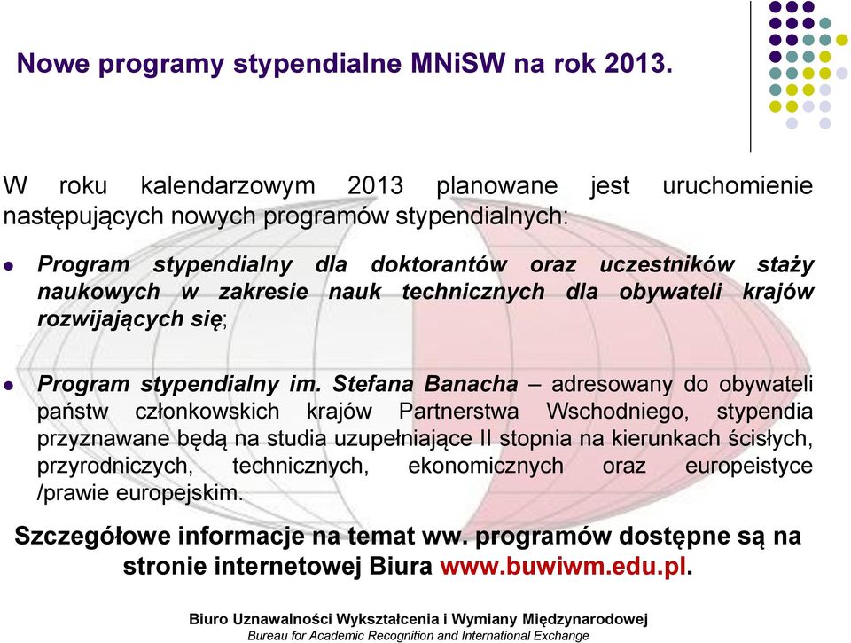 naukowych w zakresie nauk technicznych dla obywateli krajów rozwijających się; Program stypendialny im.