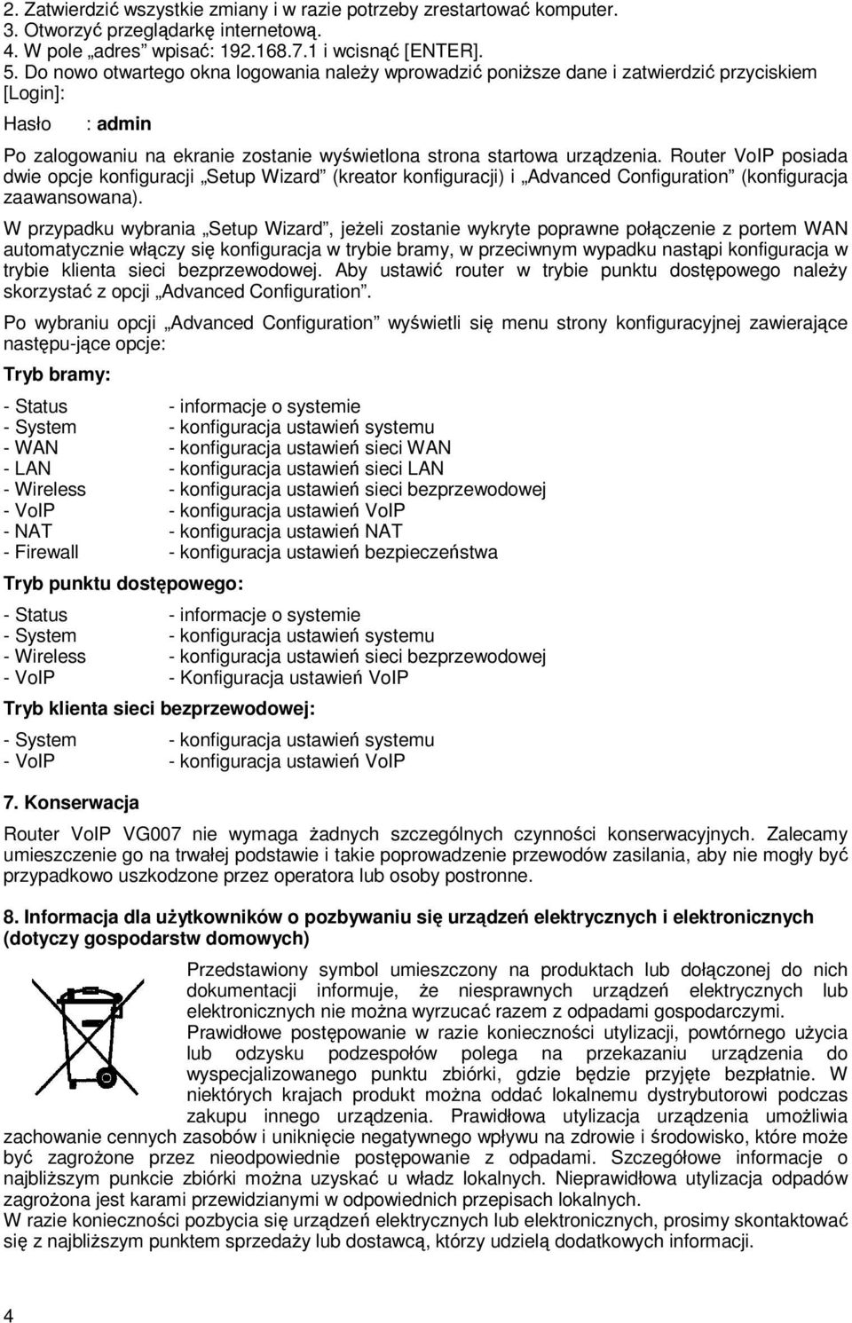 Router VoIP posiada dwie opcje konfiguracji Setup Wizard (kreator konfiguracji) i Advanced Configuration (konfiguracja zaawansowana).