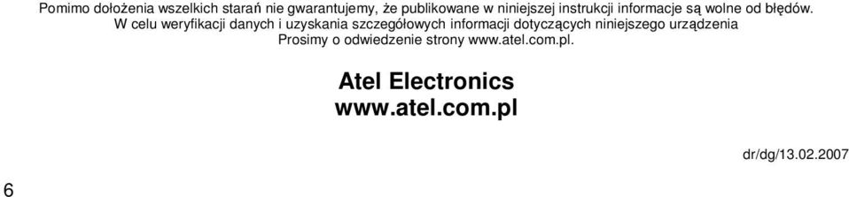 W celu weryfikacji danych i uzyskania szczegółowych informacji dotyczących