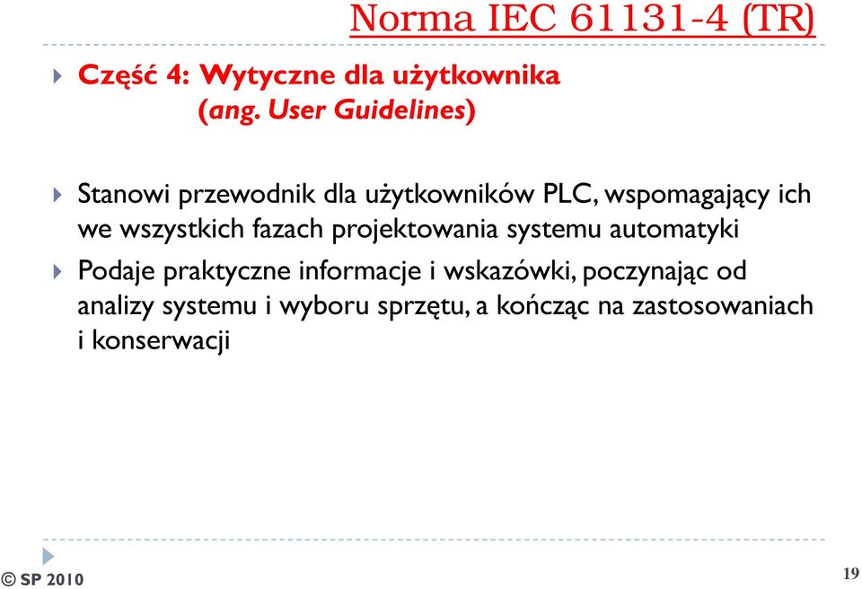 wspomagający ich we wszystkich fazach projektowania systemu automatyki Podaje