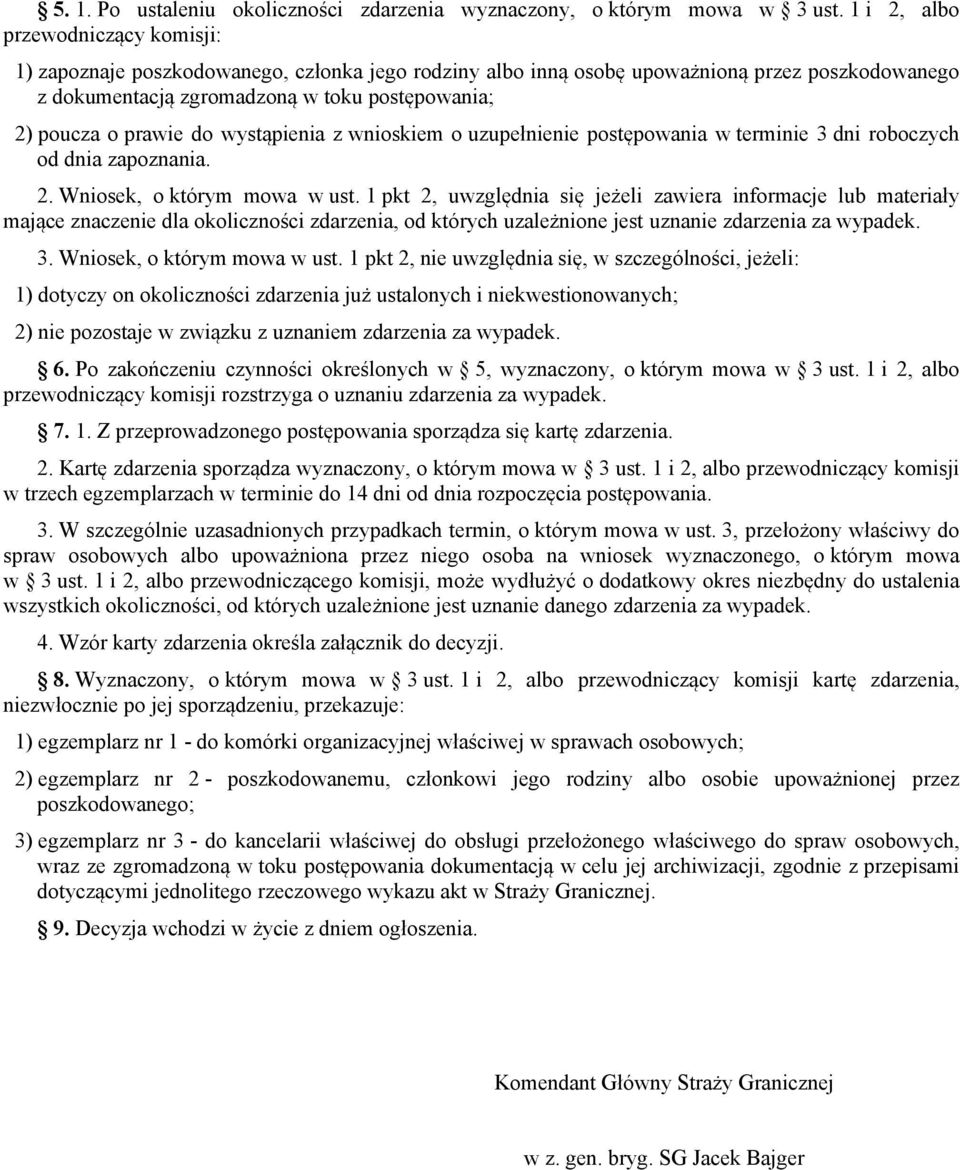 prawie do wystąpienia z wnioskiem o uzupełnienie postępowania w terminie 3 dni roboczych od dnia zapoznania. 2. Wniosek, o którym mowa w ust.