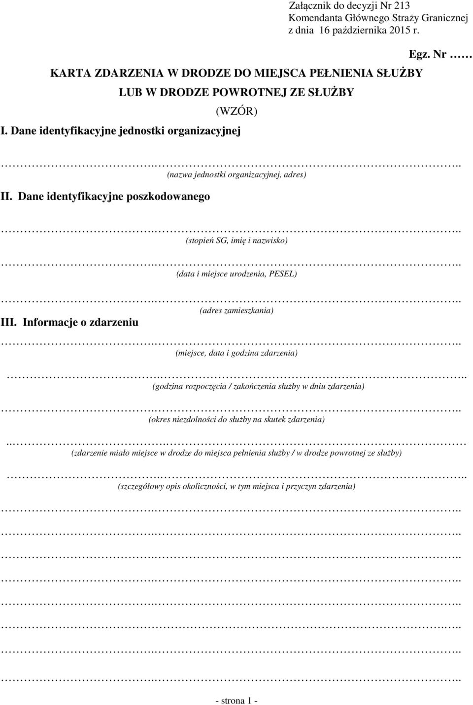 Dane identyfikacyjne poszkodowanego (stopień SG, imię i nazwisko) (data i miejsce urodzenia, PESEL) (adres zamieszkania) III.