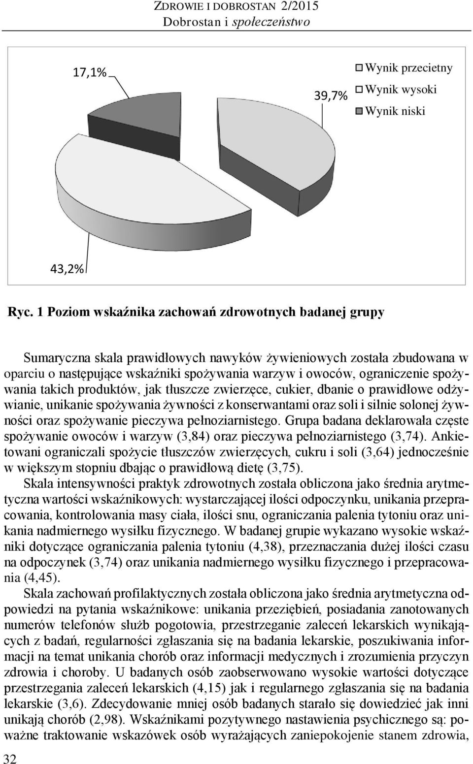spożywania takich produktów, jak tłuszcze zwierzęce, cukier, dbanie o prawidłowe odżywianie, unikanie spożywania żywności z konserwantami oraz soli i silnie solonej żywności oraz spożywanie pieczywa