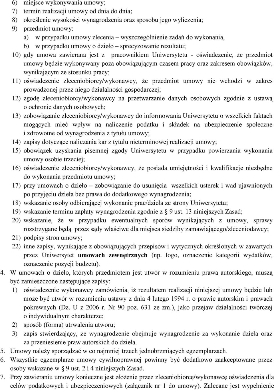wykonywany poza obowiązującym czasem pracy oraz zakresem obowiązków, wynikającym ze stosunku pracy; 11) oświadczenie zleceniobiorcy/wykonawcy, że przedmiot umowy nie wchodzi w zakres prowadzonej