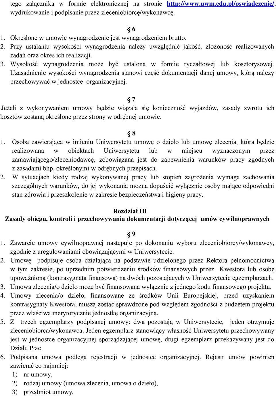 Wysokość wynagrodzenia może być ustalona w formie ryczałtowej lub kosztorysowej.