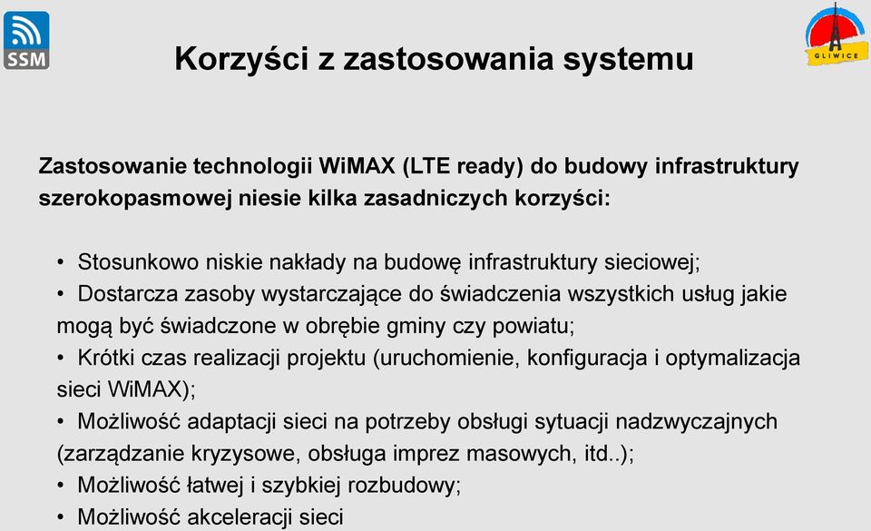 obrębie gminy czy powiatu; Krótki czas realizacji projektu (uruchomienie, konfiguracja i optymalizacja sieci WiMAX); Możliwość adaptacji sieci na
