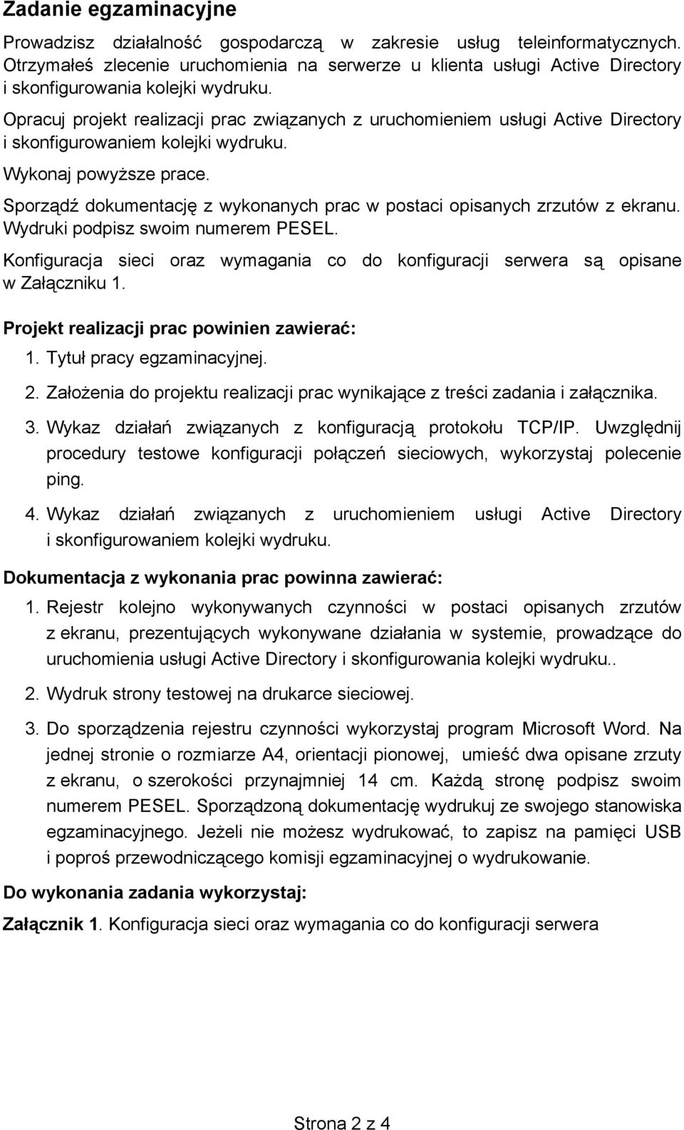 Opracuj projekt realizacji prac zwi zanych z uruchomieniem us ugi Active Directory i skonfigurowaniem kolejki wydruku. Wykonaj powy sze prace.