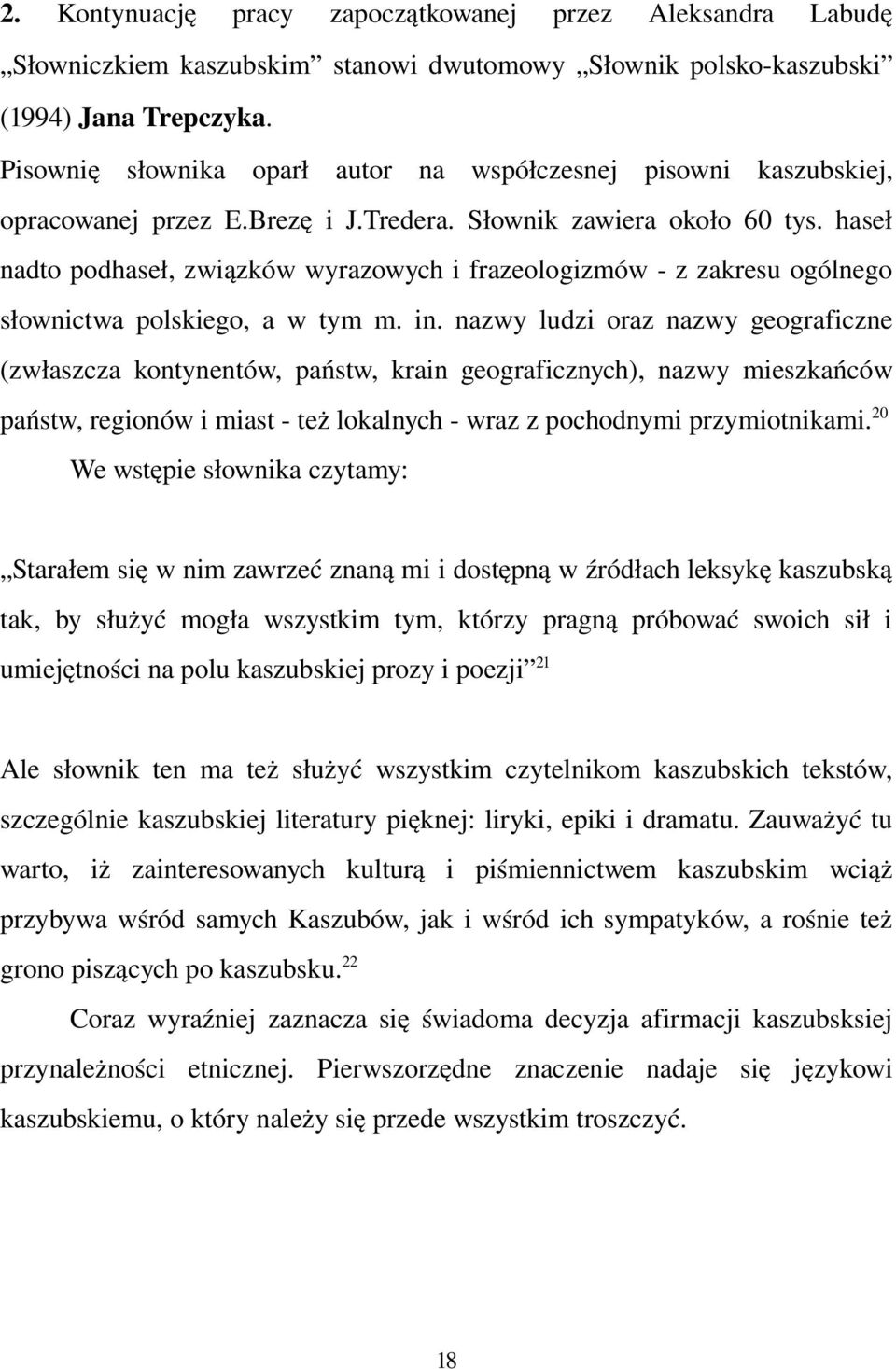 haseł nadto podhaseł, związków wyrazowych i frazeologizmów z zakresu ogólnego słownictwa polskiego, a w tym m. in.
