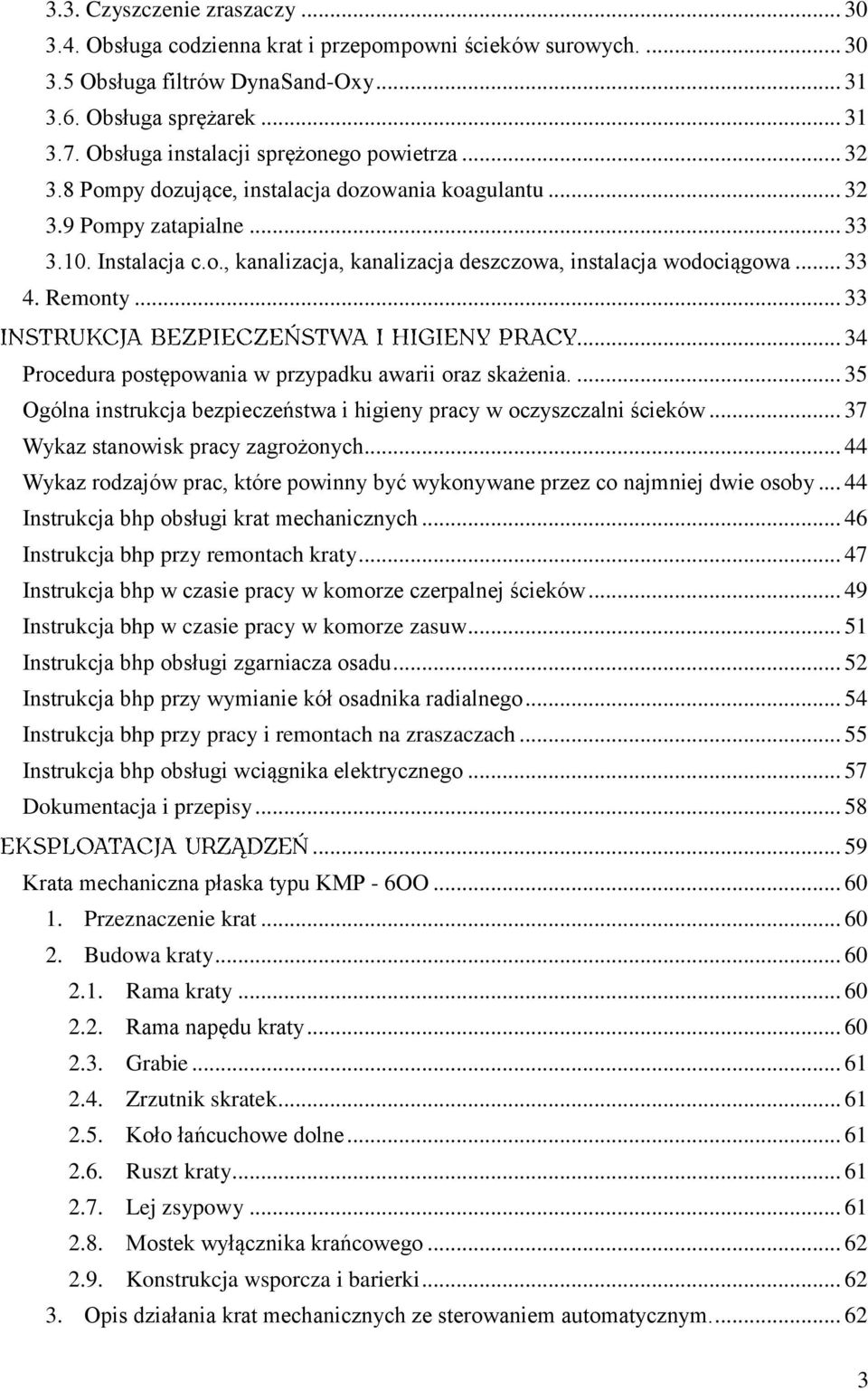 .. 33 4. Remonty... 33... 34 Procedura postępowania w przypadku awarii oraz skażenia.... 35 Ogólna instrukcja bezpieczeństwa i higieny pracy w oczyszczalni ścieków.