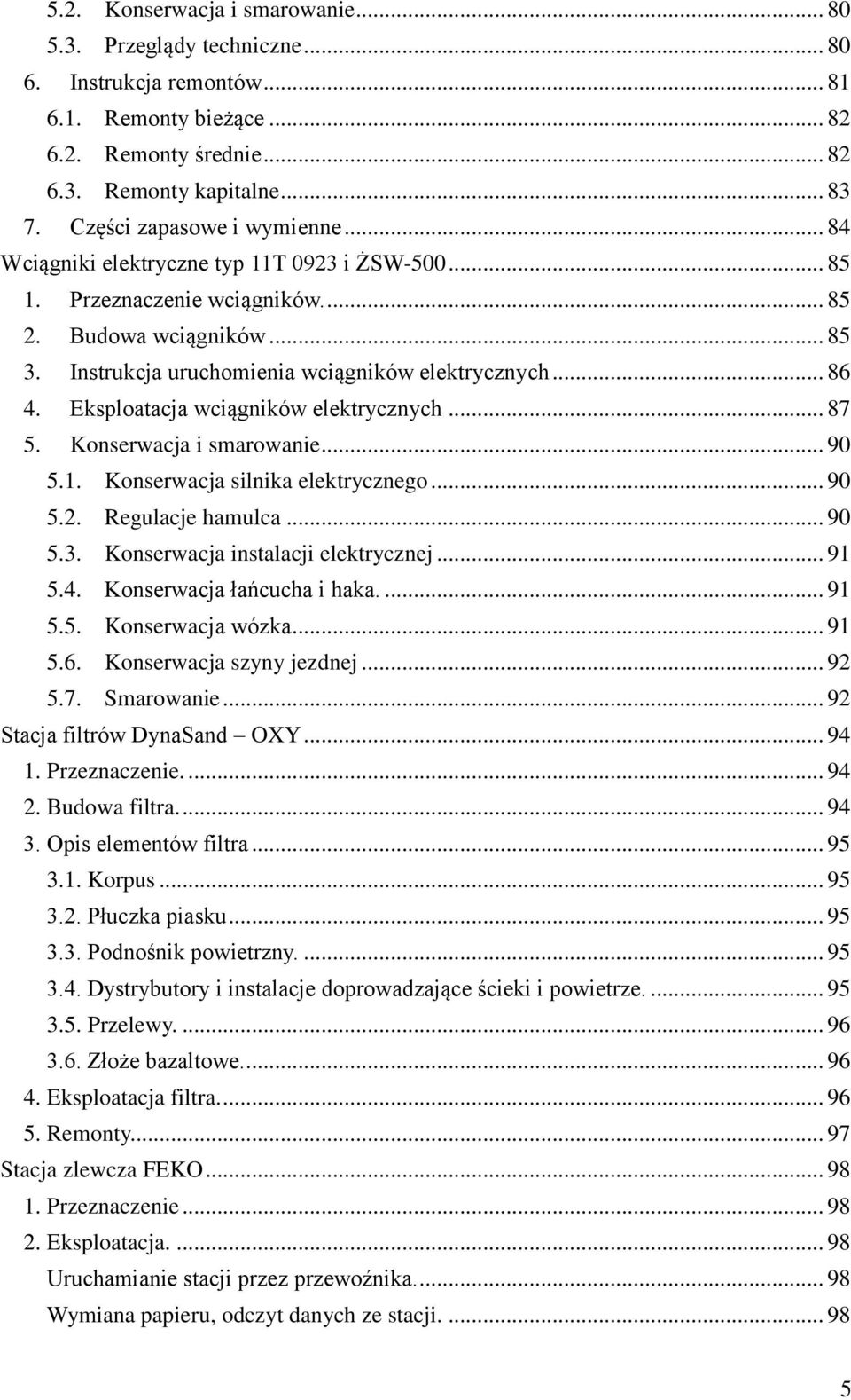 .. 86 4. Eksploatacja wciągników elektrycznych... 87 5. Konserwacja i smarowanie... 90 5.1. Konserwacja silnika elektrycznego... 90 5.2. Regulacje hamulca... 90 5.3.