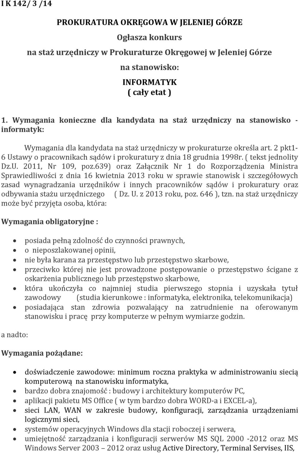 2 pkt1-6 Ustawy o pracownikach sądów i prokuratury z dnia 18 grudnia 1998r. ( tekst jednolity Dz.U. 2011, Nr 109, poz.