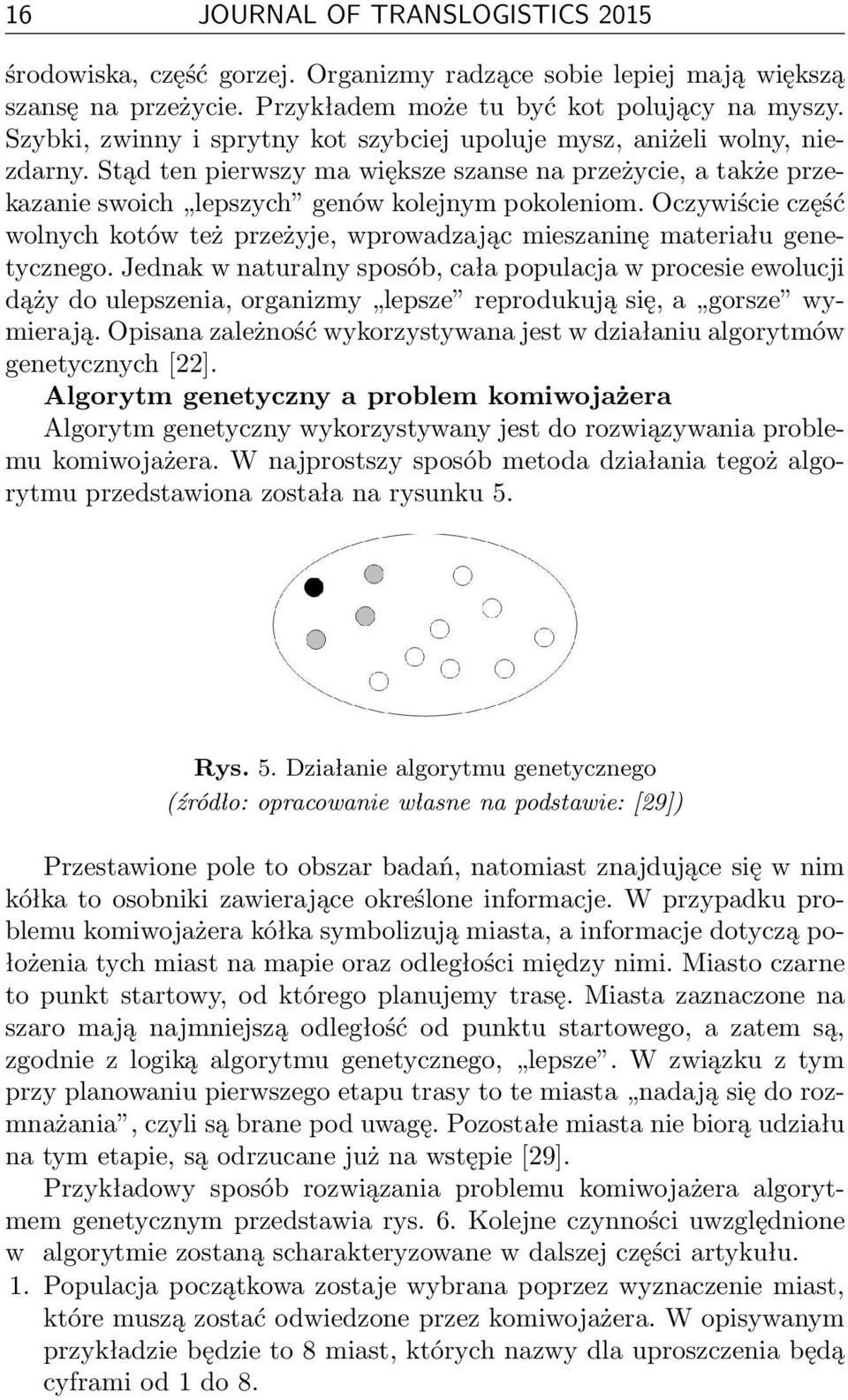 Oczywiście część wolnych kotów też przeżyje, wprowadzając mieszaninę materiału genetycznego.