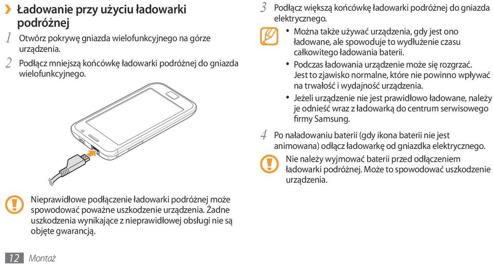 Podczas ładowania urządzenie może się rozgrzać. Jest to zjawisko normalne, które nie powinno wpływać na trwałość i wydajność urządzenia.