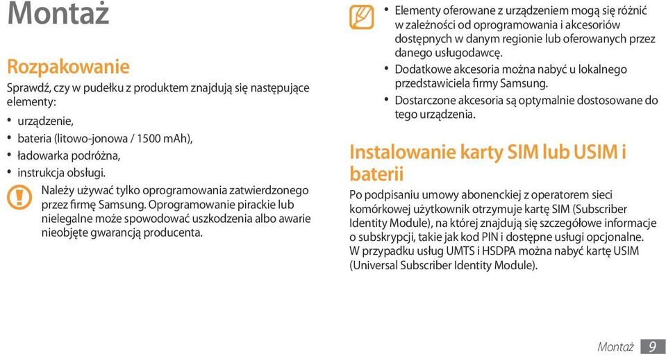 Elementy oferowane z urządzeniem mogą się różnić w zależności od oprogramowania i akcesoriów dostępnych w danym regionie lub oferowanych przez danego usługodawcę.