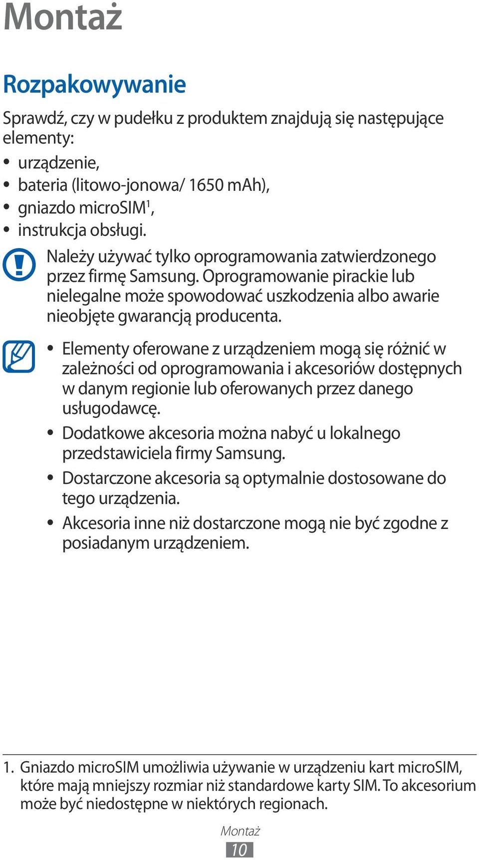 Elementy oferowane z urządzeniem mogą się różnić w zależności od oprogramowania i akcesoriów dostępnych w danym regionie lub oferowanych przez danego usługodawcę.