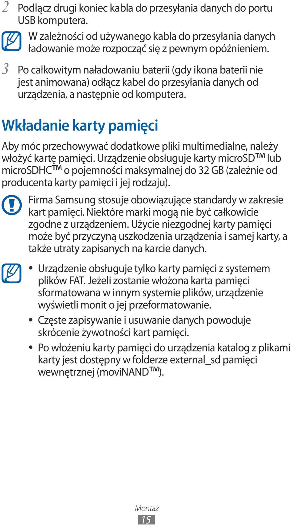 Wkładanie karty pamięci Aby móc przechowywać dodatkowe pliki multimedialne, należy włożyć kartę pamięci.