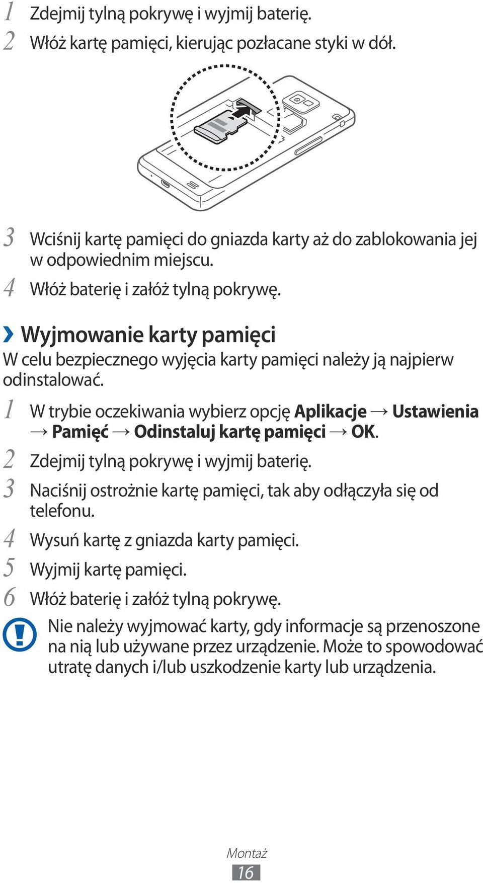 W trybie oczekiwania wybierz opcję Aplikacje Ustawienia Pamięć Odinstaluj kartę pamięci OK. 2 Zdejmij tylną pokrywę i wyjmij baterię.