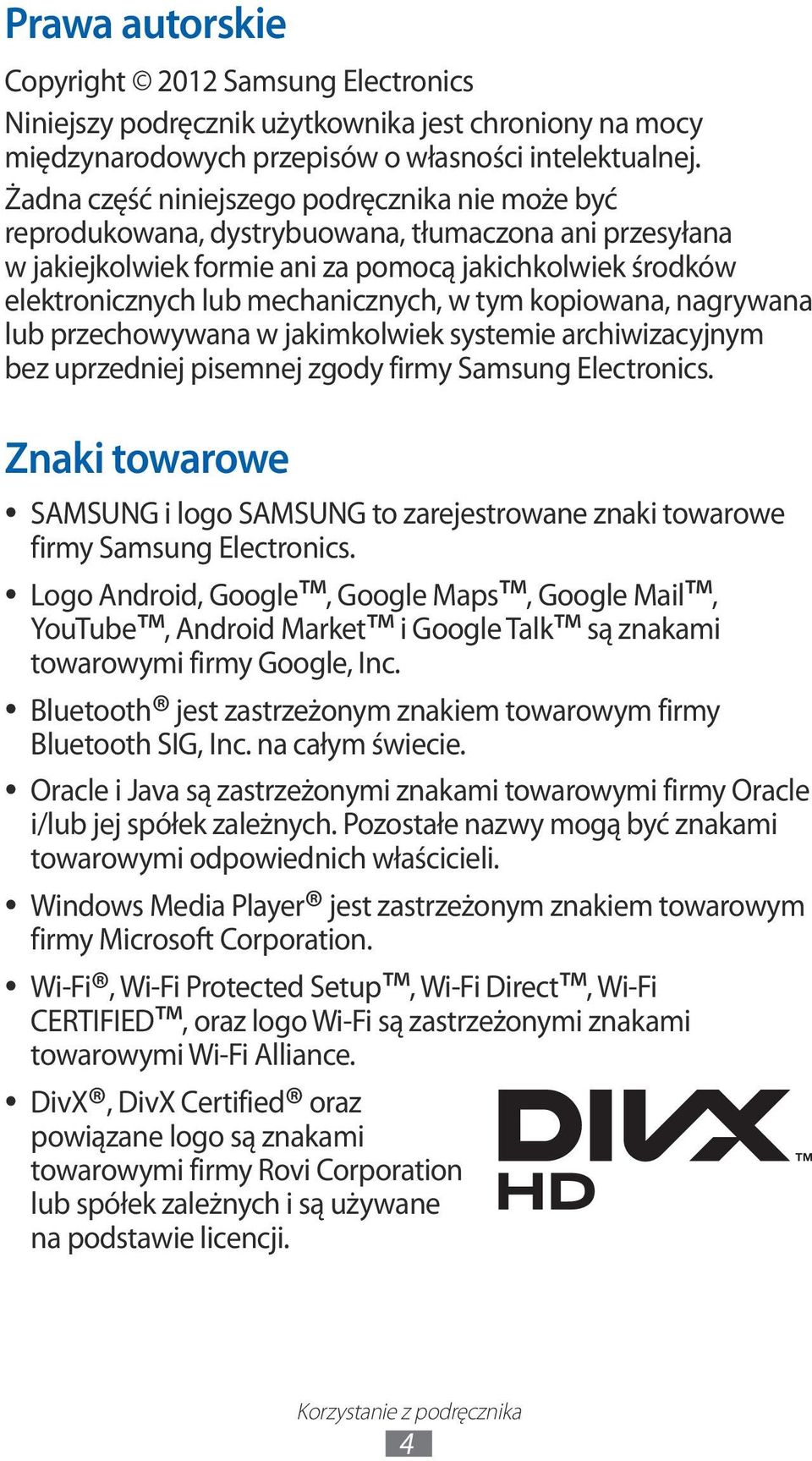 w tym kopiowana, nagrywana lub przechowywana w jakimkolwiek systemie archiwizacyjnym bez uprzedniej pisemnej zgody firmy Samsung Electronics.
