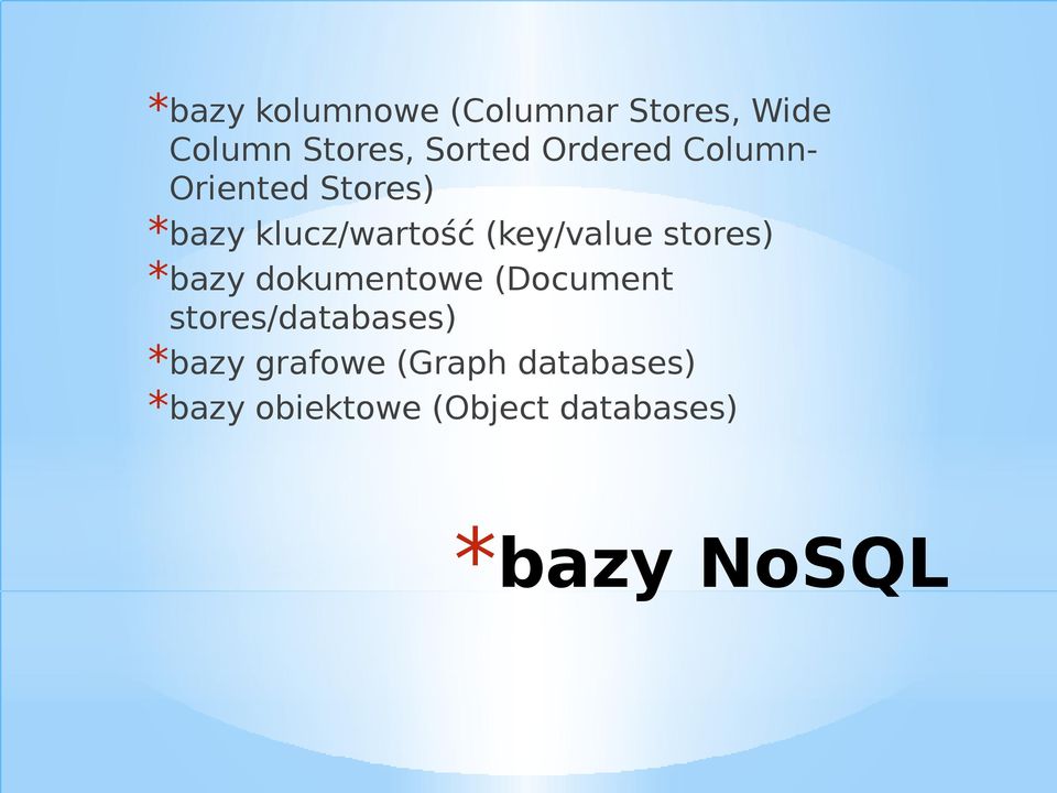 stores) *bazy dokumentowe (Document stores/databases) *bazy