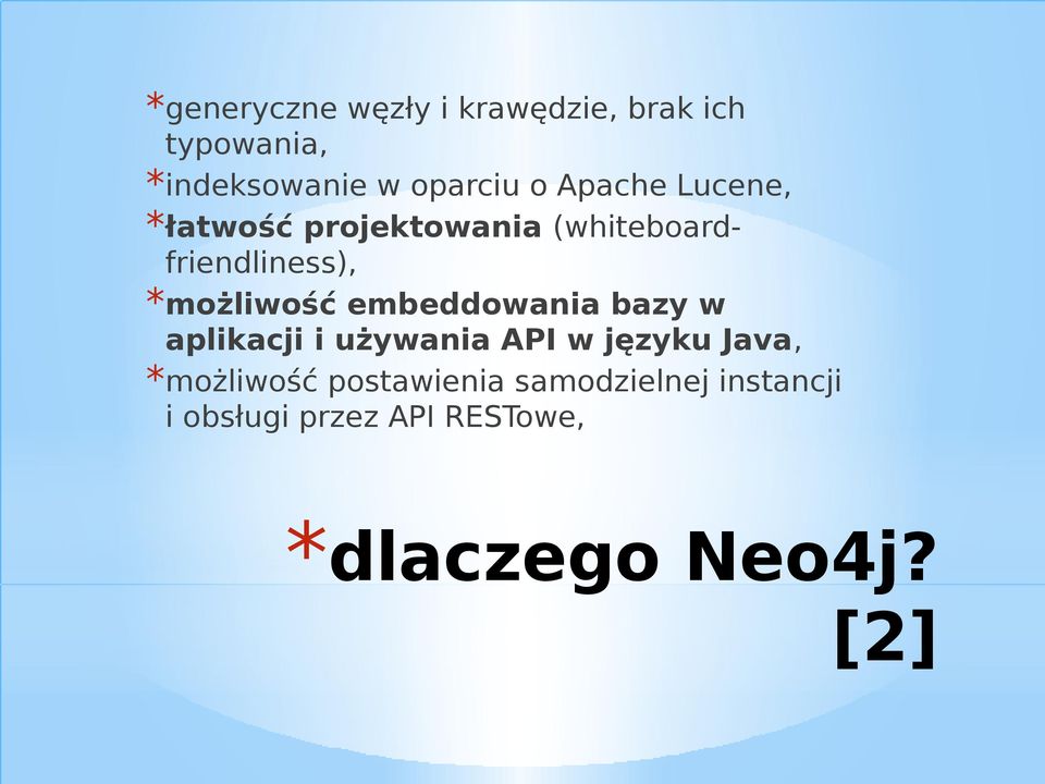 embeddowania bazy w aplikacji i używania API w języku Java, *możliwość