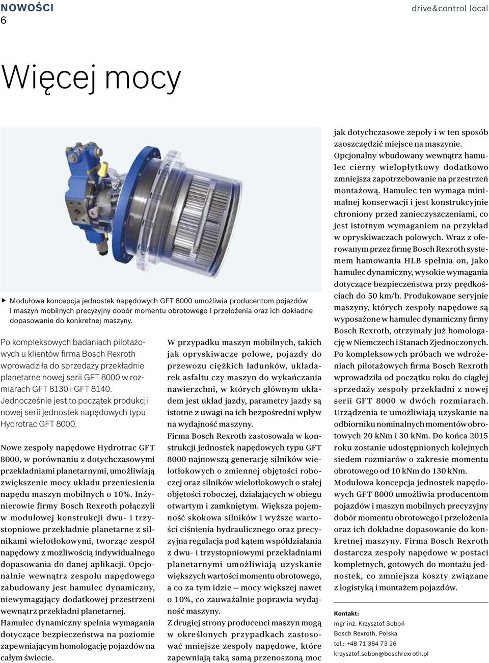 Po kompleksowych badaniach pilotażowych u klientów firma Bosch Rexroth wprowadziła do sprzedaży przekładnie planetarne nowej serii GFT 8000 w rozmiarach GFT 8130 i GFT 8140.