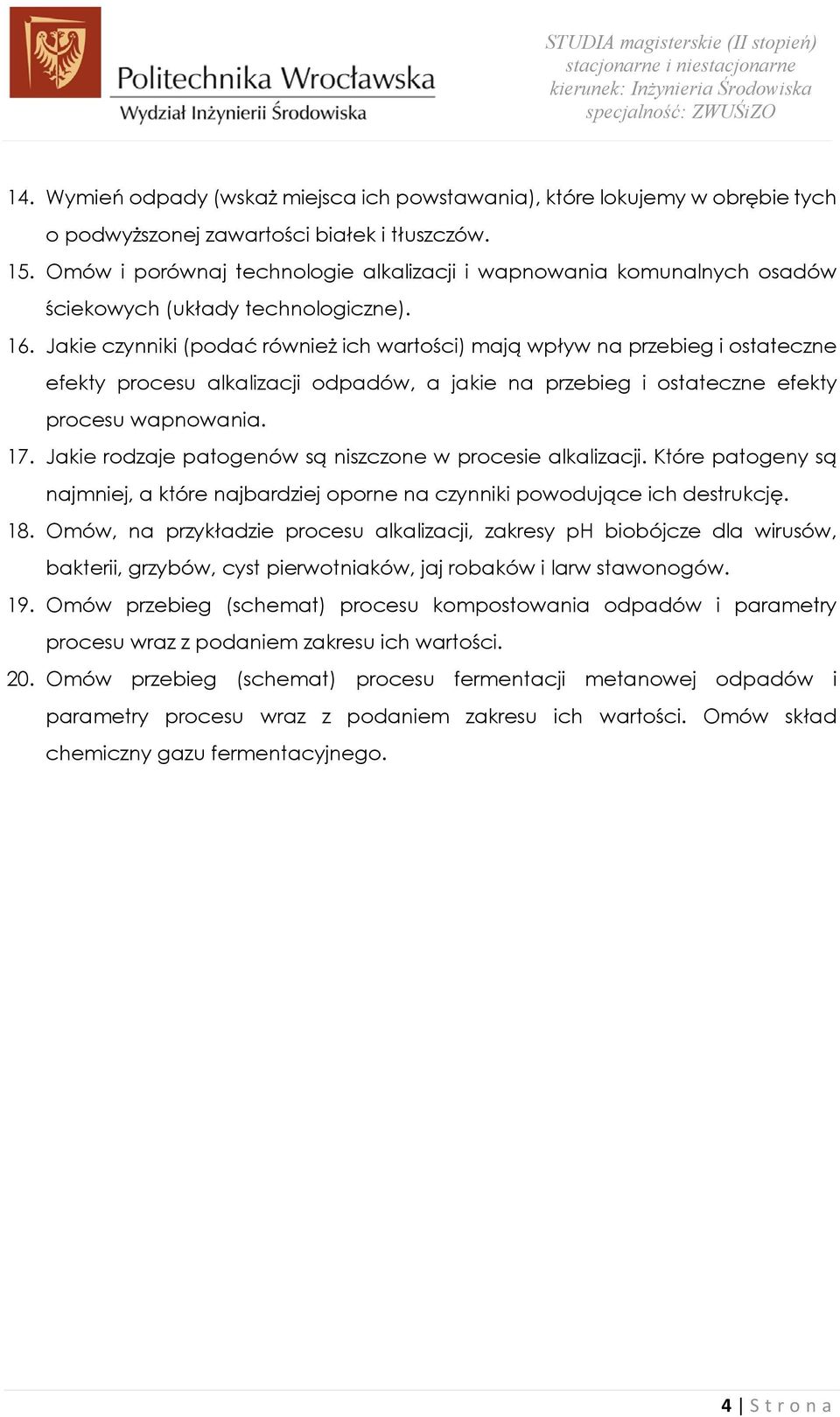 Jakie czynniki (podać również ich wartości) mają wpływ na przebieg i ostateczne efekty procesu alkalizacji odpadów, a jakie na przebieg i ostateczne efekty procesu wapnowania. 17.