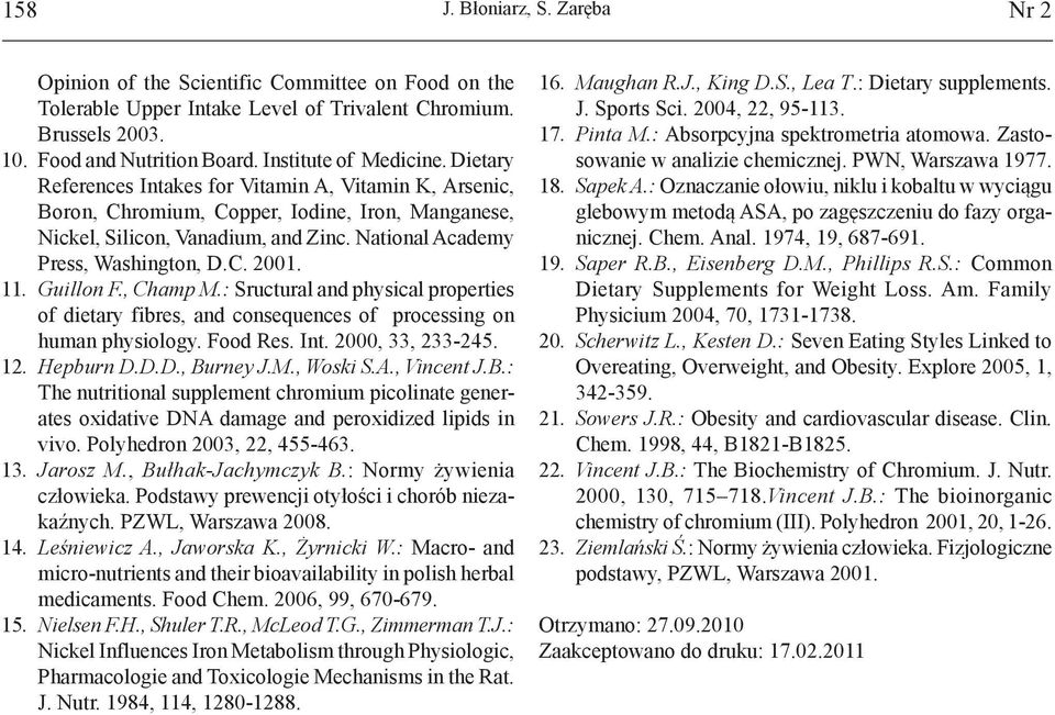 National Academy Press, Washington, D.C. 2001. 11. Guillon F., Champ M.: Sructural and physical properties of dietary fibres, and consequences of processing on human physiology. Food Res. Int.