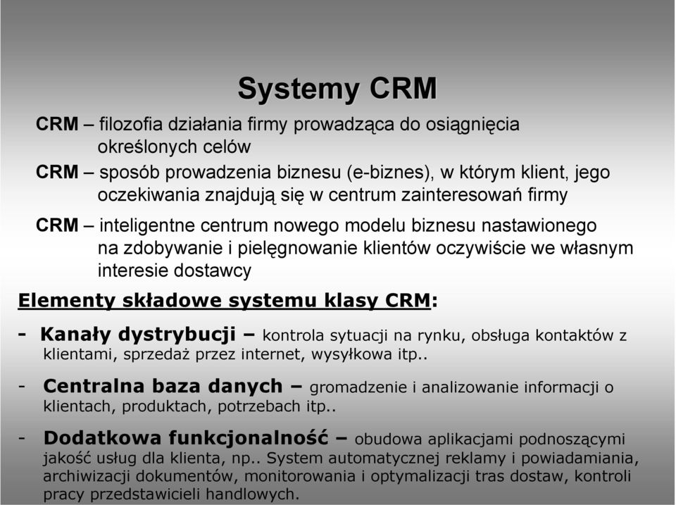 dystrybucji kontrola sytuacji na rynku, obsługa kontaktów z klientami, sprzedaż przez internet, wysyłkowa itp.