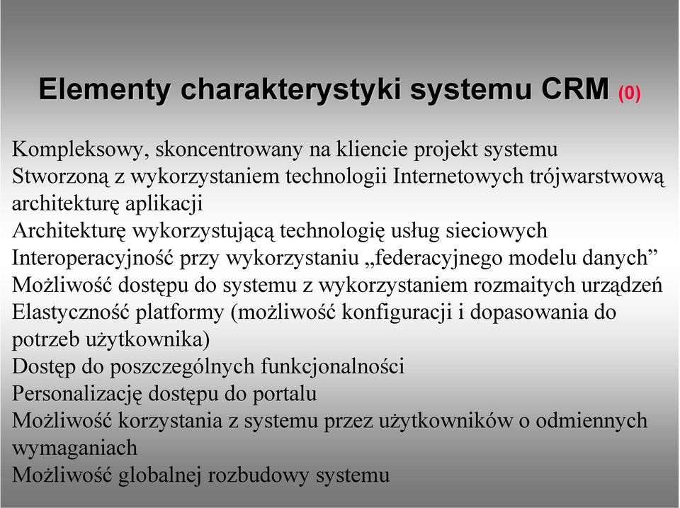 Możliwość dostępu do systemu z wykorzystaniem rozmaitych urządzeń Elastyczność platformy (możliwość konfiguracji i dopasowania do potrzeb użytkownika) Dostęp do