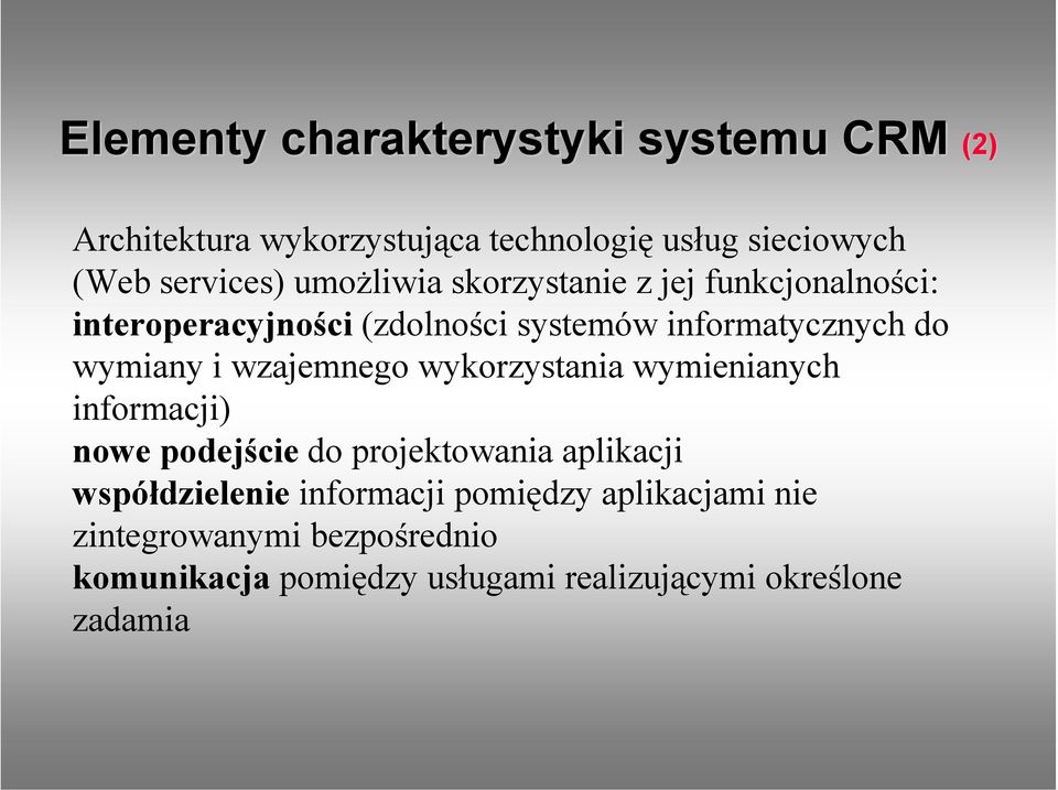 wzajemnego wykorzystania wymienianych informacji) nowe podejście do projektowania aplikacji współdzielenie
