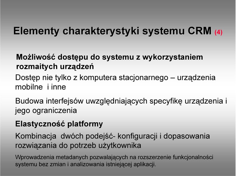 ograniczenia Elastyczność platformy Kombinacja dwóch podejść- konfiguracji i dopasowania rozwiązania do potrzeb