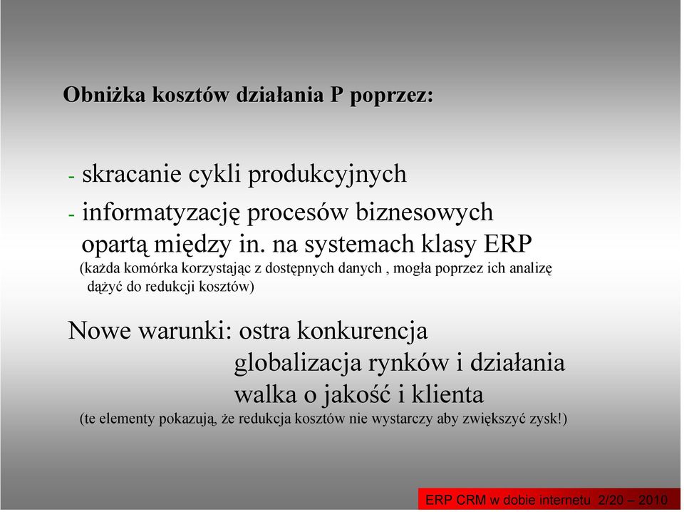 na systemach klasy ERP (każda komórka korzystając z dostępnych danych, mogła poprzez ich analizę dążyć do