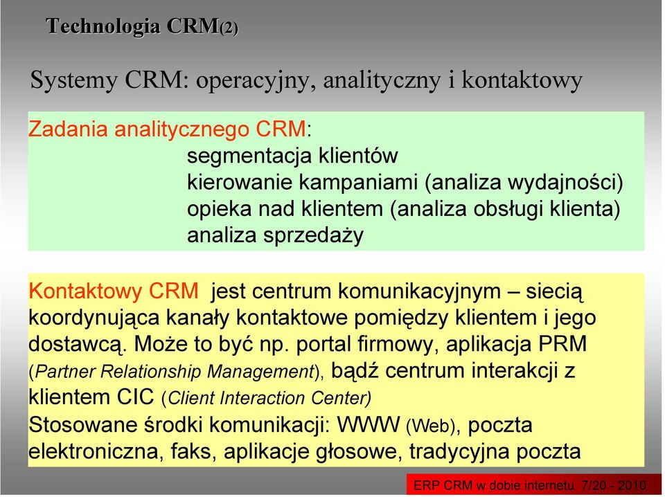 pomiędzy klientem i jego dostawcą. Może to być np.