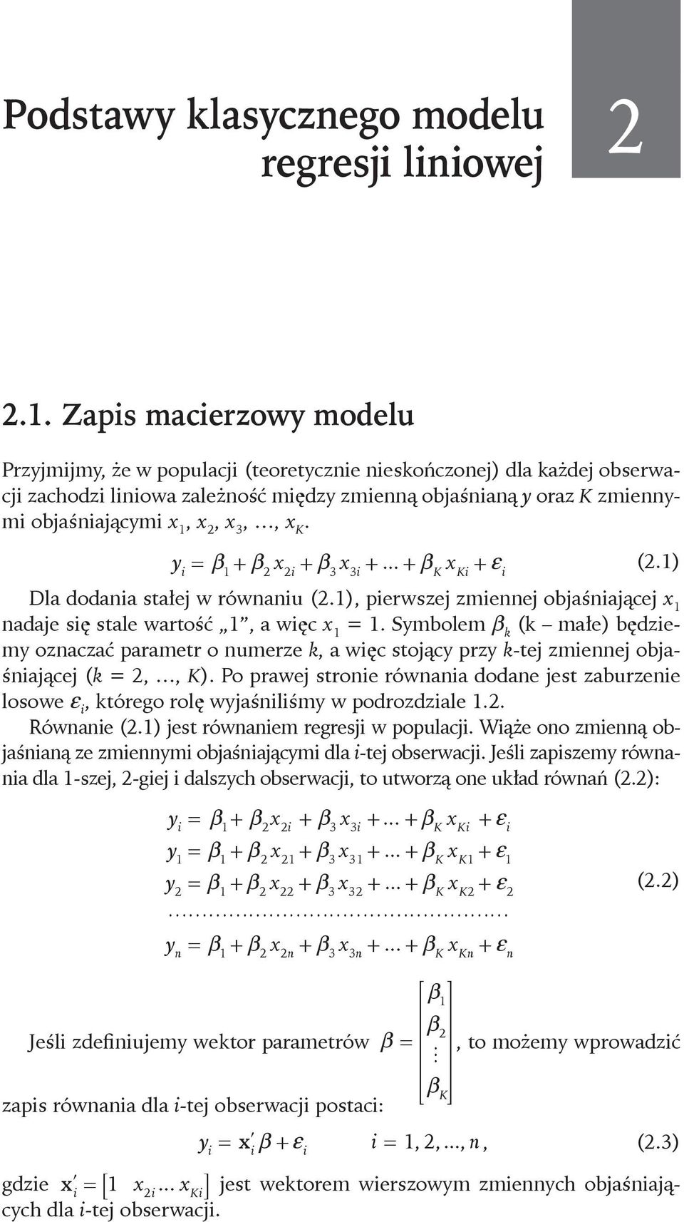 1), pierwszej zmiennej objaśniającej x 1 nadaje się stale wartość 1, a więc x 1 = 1.