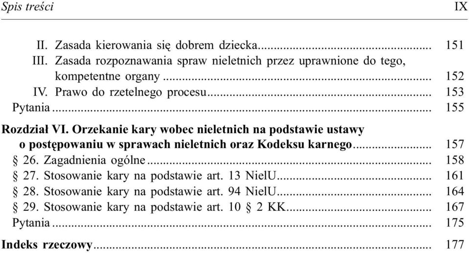 .. 155 Rozdzia³ VI. Orzekanie kary wobec nieletnich na podstawie ustawy o postêpowaniu w sprawach nieletnich oraz Kodeksu karnego... 157 26.