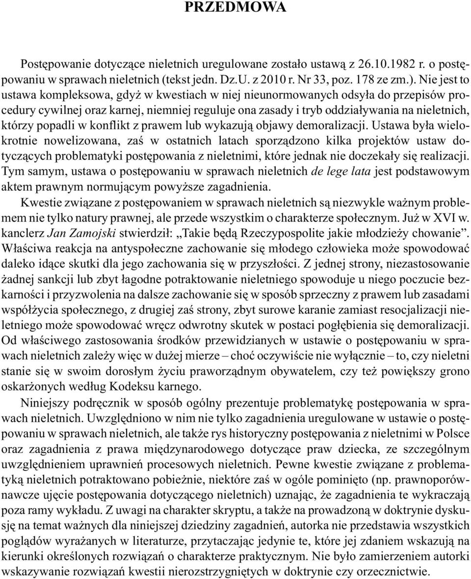 popadli w konflikt z prawem lub wykazuj¹ objawy demoralizacji.