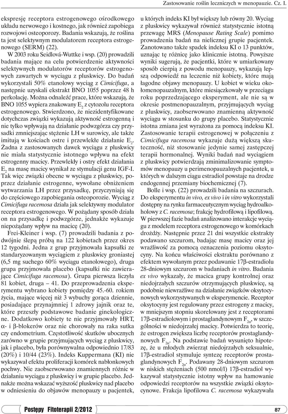 (20) prowadzili badania mające na celu potwierdzenie aktywności selektywnych modulatorów receptorów estrogenowych zawartych w wyciągu z pluskwicy.