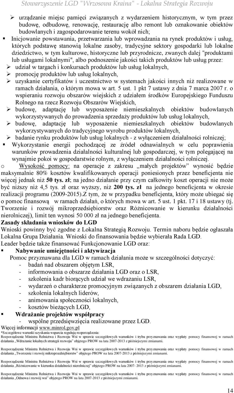 kulturowe, historyczne lub przyrodnicze, zwanych dalej "produktami lub usługami lokalnymi", albo podnoszenie jakości takich produktów lub usług przez: udział w targach i konkursach produktów lub